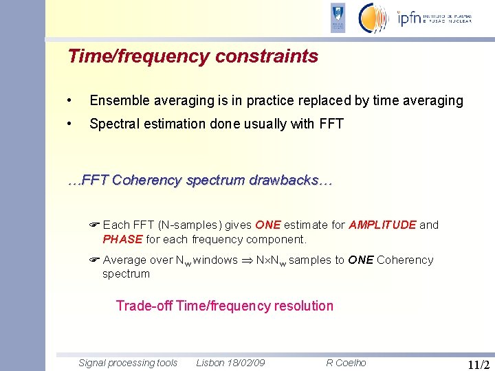 Time/frequency constraints • Ensemble averaging is in practice replaced by time averaging • Spectral