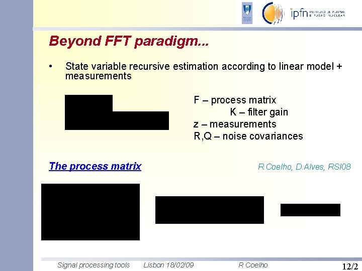 Beyond FFT paradigm. . . • State variable recursive estimation according to linear model