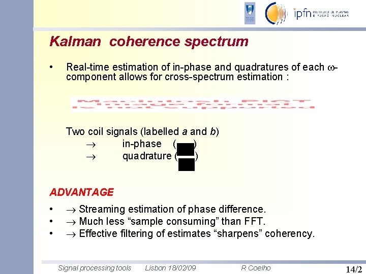 Kalman coherence spectrum • Real-time estimation of in-phase and quadratures of each component allows
