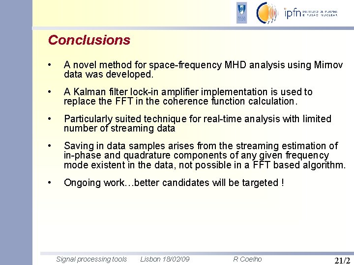 Conclusions • A novel method for space-frequency MHD analysis using Mirnov data was developed.