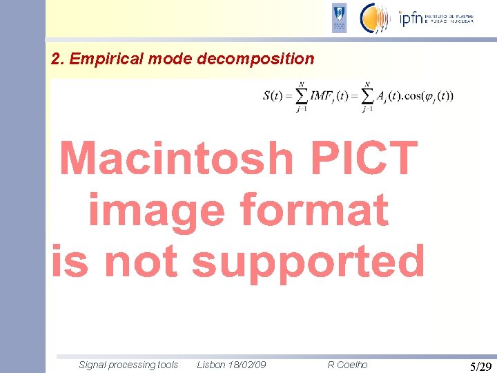 2. Empirical mode decomposition Signal processing tools Lisbon 18/02/09 R Coelho 5/29 