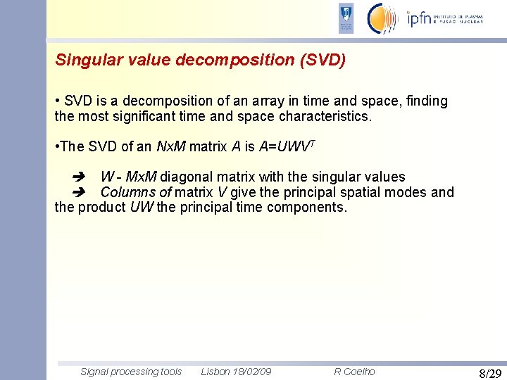 Singular value decomposition (SVD) • SVD is a decomposition of an array in time