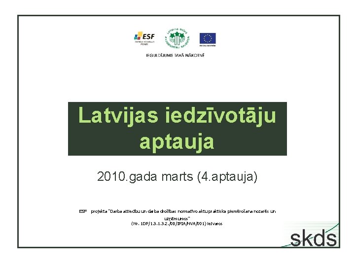 Latvijas iedzīvotāju aptauja 2010. gada marts (4. aptauja) ESF projekta "Darba attiecību un darba