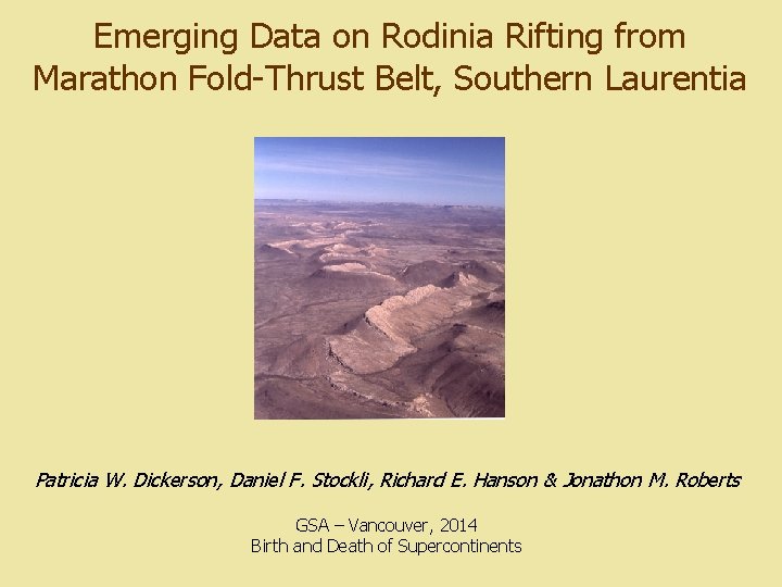 Emerging Data on Rodinia Rifting from Marathon Fold-Thrust Belt, Southern Laurentia Patricia W. Dickerson,