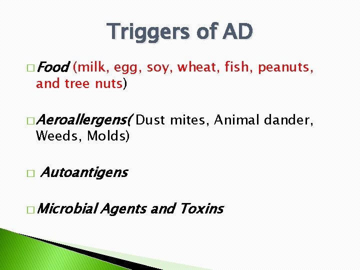 Triggers of AD � Food (milk, egg, soy, wheat, fish, peanuts, and tree nuts)