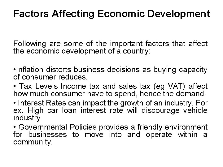 Factors Affecting Economic Development Following are some of the important factors that affect the