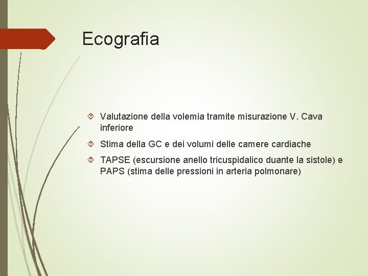 Ecografia Valutazione della volemia tramite misurazione V. Cava inferiore Stima della GC e dei