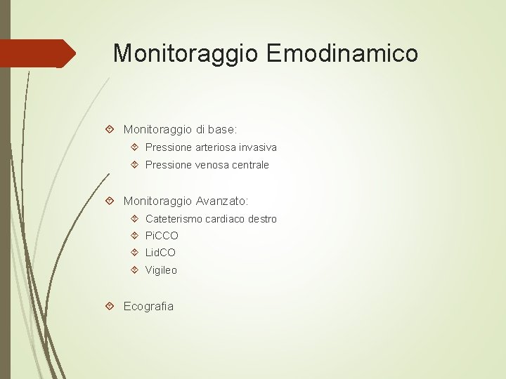 Monitoraggio Emodinamico Monitoraggio di base: Pressione arteriosa invasiva Pressione venosa centrale Monitoraggio Avanzato: Cateterismo