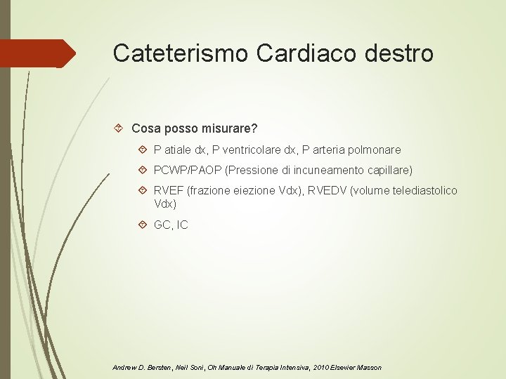 Cateterismo Cardiaco destro Cosa posso misurare? P atiale dx, P ventricolare dx, P arteria