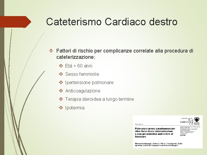 Cateterismo Cardiaco destro Fattori di rischio per complicanze correlate alla procedura di cateterizzazione: Età Cateterismo Cardiaco destro Fattori di rischio per complicanze correlate alla procedura di cateterizzazione: Età