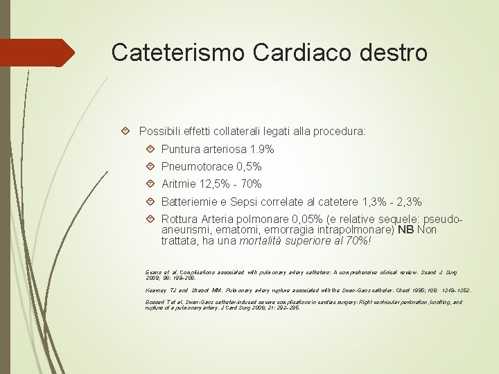 Cateterismo Cardiaco destro Possibili effetti collaterali legati alla procedura: Puntura arteriosa 1. 9% Pneumotorace