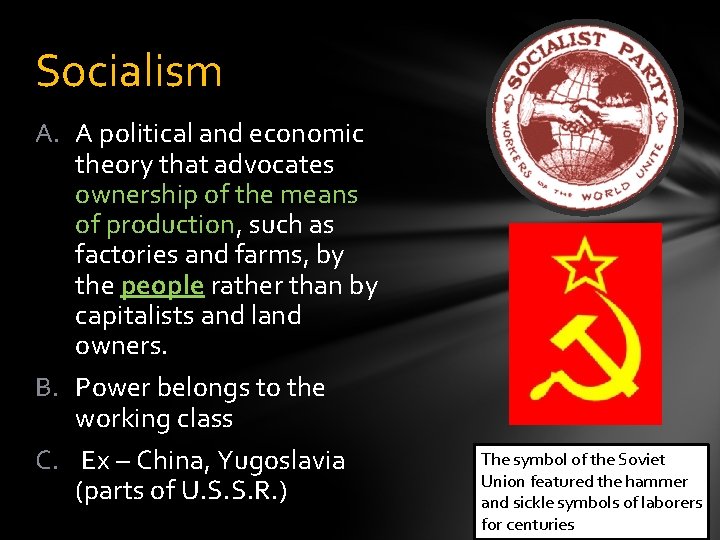 Socialism A. A political and economic theory that advocates ownership of the means of