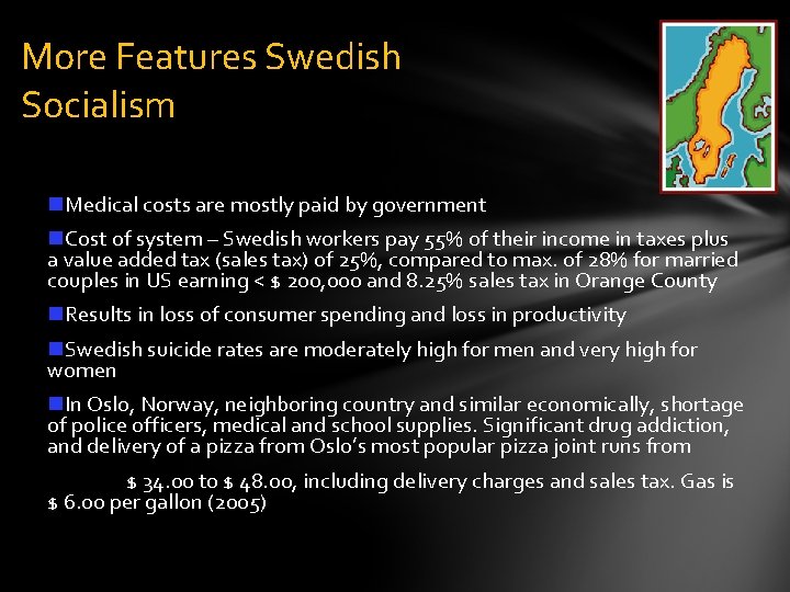 More Features Swedish Socialism n. Medical costs are mostly paid by government n. Cost