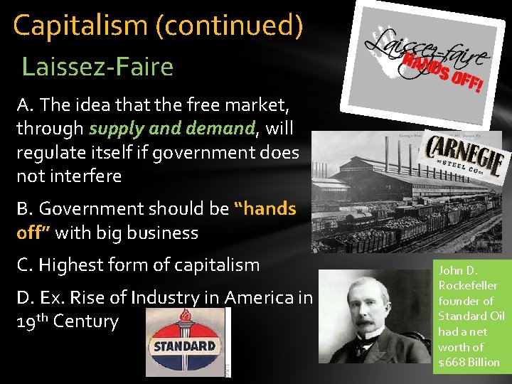 Capitalism (continued) Laissez-Faire A. The idea that the free market, through supply and demand,