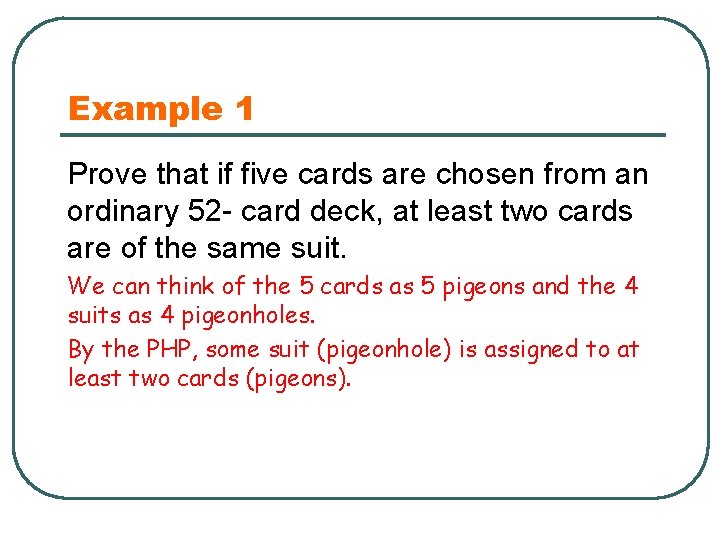 Example 1 Prove that if five cards are chosen from an ordinary 52 -