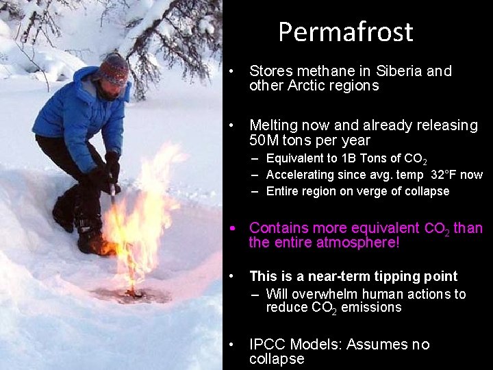 Permafrost • Stores methane in Siberia and other Arctic regions • Melting now and