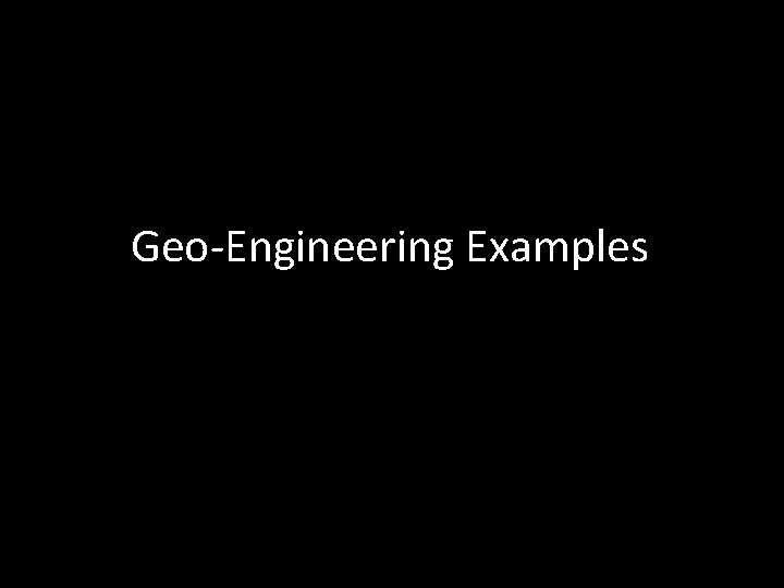 Geo-Engineering Examples 