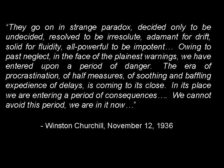 “They go on in strange paradox, decided only to be undecided, resolved to be