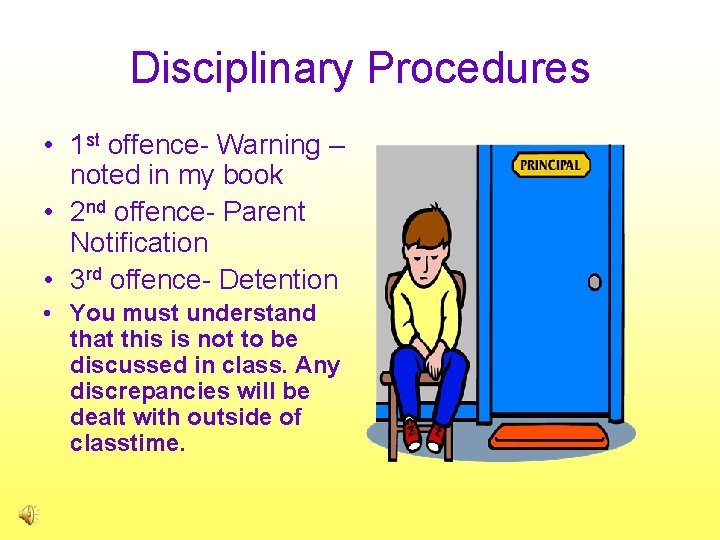 Disciplinary Procedures • 1 st offence- Warning – noted in my book • 2