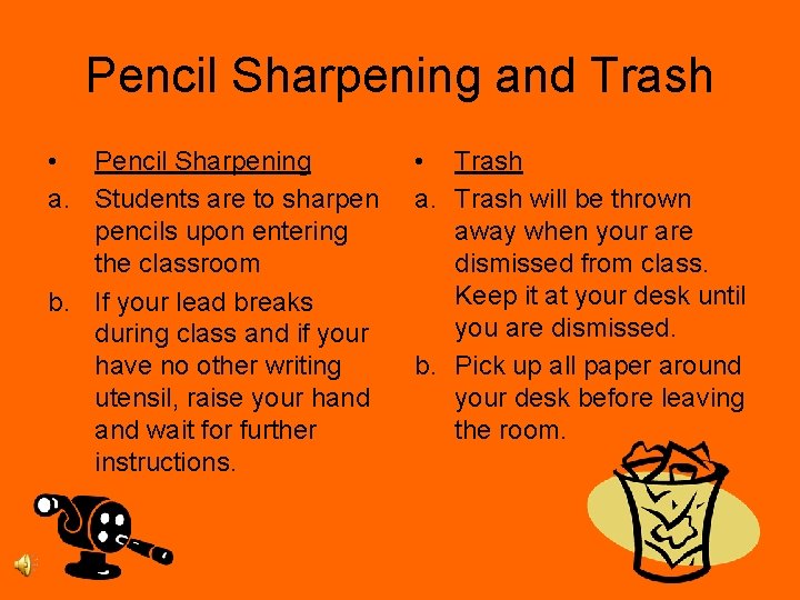 Pencil Sharpening and Trash • Pencil Sharpening a. Students are to sharpen pencils upon