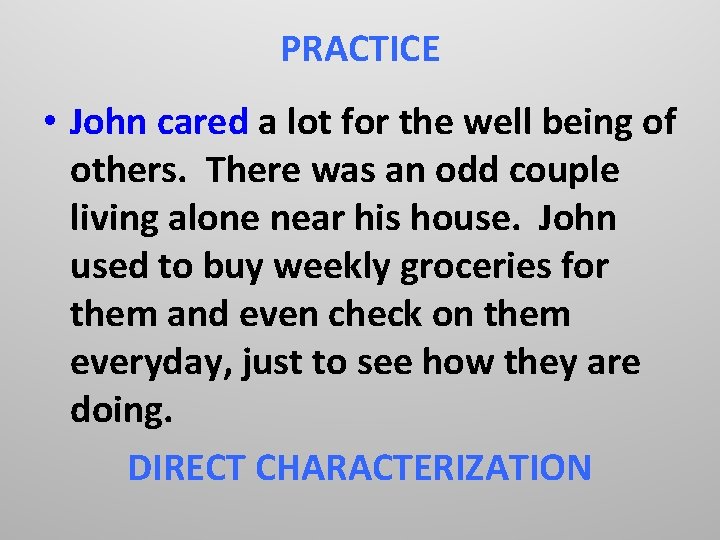 PRACTICE • John cared a lot for the well being of others. There was