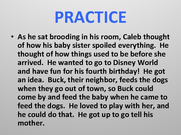 PRACTICE • As he sat brooding in his room, Caleb thought of how his