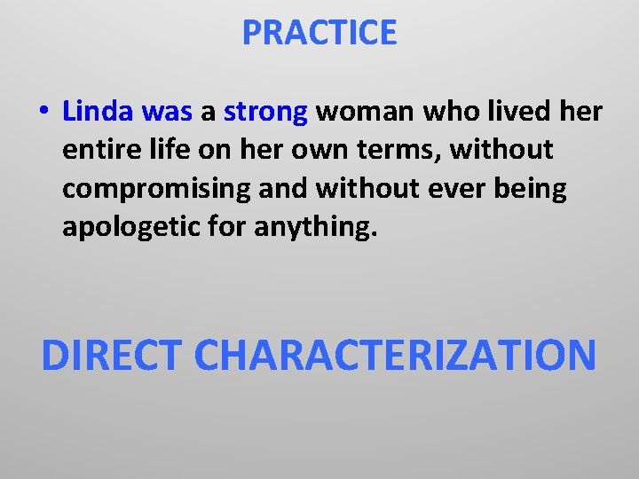 PRACTICE • Linda was a strong woman who lived her entire life on her