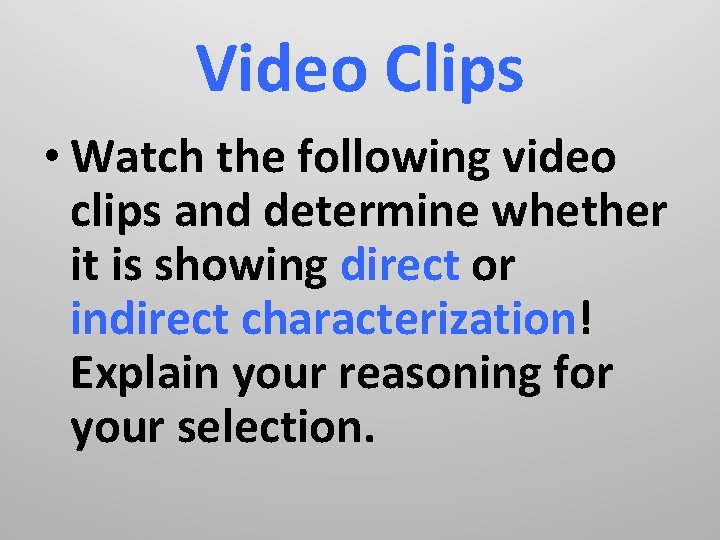 Video Clips • Watch the following video clips and determine whether it is showing