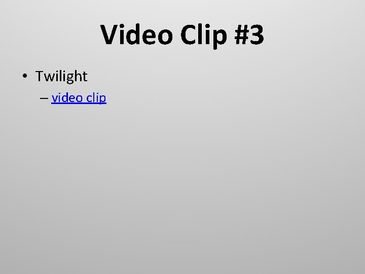 Video Clip #3 • Twilight – video clip 