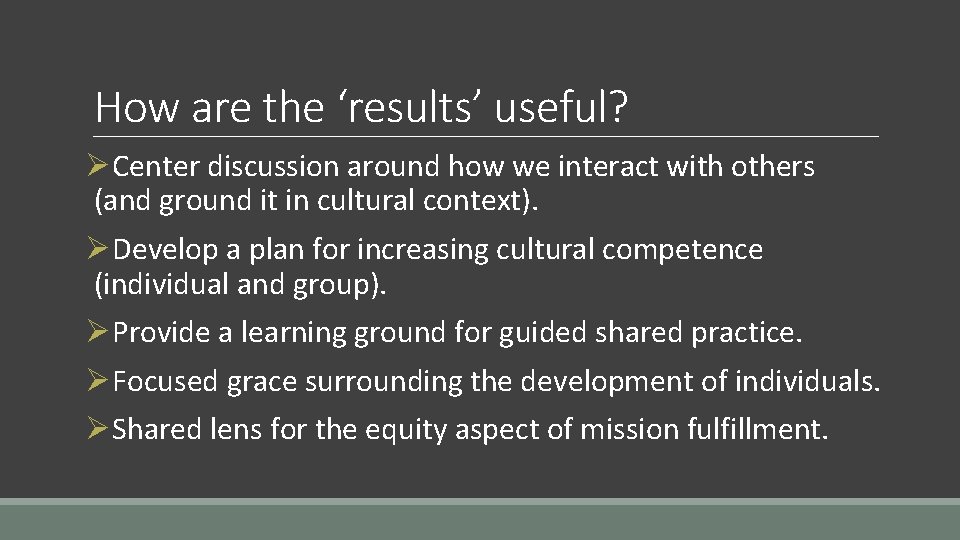 How are the ‘results’ useful? ØCenter discussion around how we interact with others (and