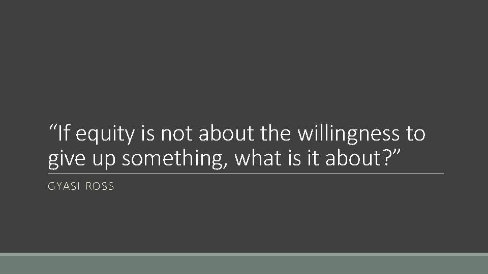 “If equity is not about the willingness to give up something, what is it