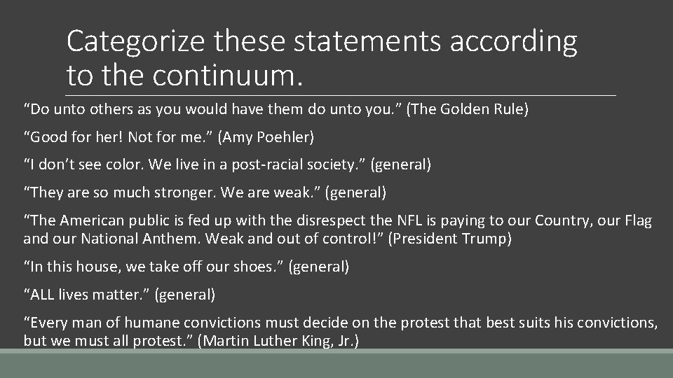 Categorize these statements according to the continuum. “Do unto others as you would have
