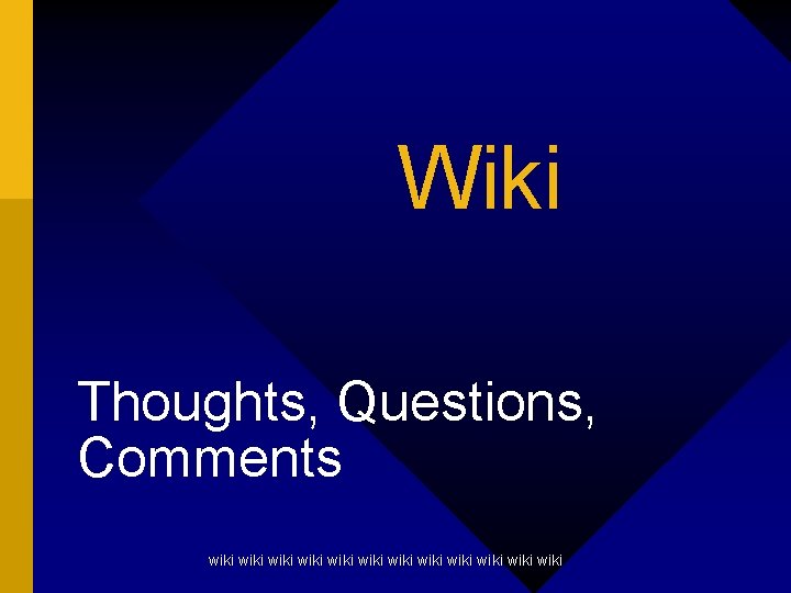 Wiki Thoughts, Questions, Comments wiki wiki wiki 