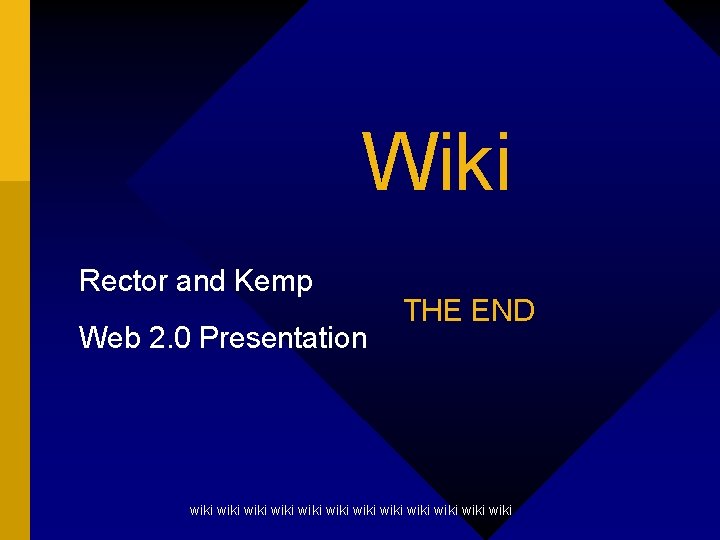 Wiki Rector and Kemp Web 2. 0 Presentation THE END wiki wiki wiki 