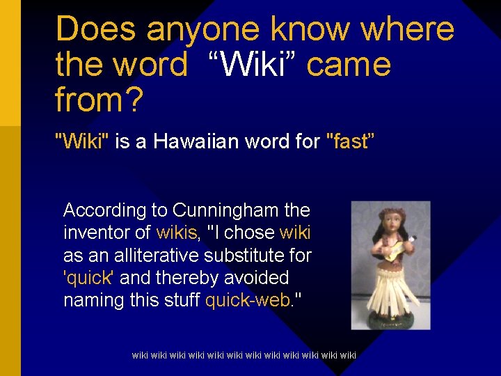 Does anyone know where the word “Wiki” came from? "Wiki" is a Hawaiian word