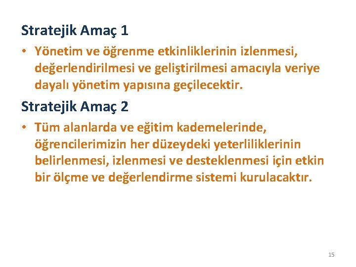 Stratejik Amaç 1 • Yönetim ve öğrenme etkinliklerinin izlenmesi, değerlendirilmesi ve geliştirilmesi amacıyla veriye