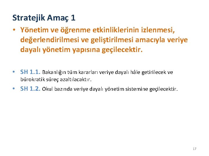 Stratejik Amaç 1 • Yönetim ve öğrenme etkinliklerinin izlenmesi, değerlendirilmesi ve geliştirilmesi amacıyla veriye