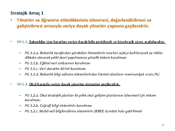 Stratejik Amaç 1 • Yönetim ve öğrenme etkinliklerinin izlenmesi, değerlendirilmesi ve geliştirilmesi amacıyla veriye