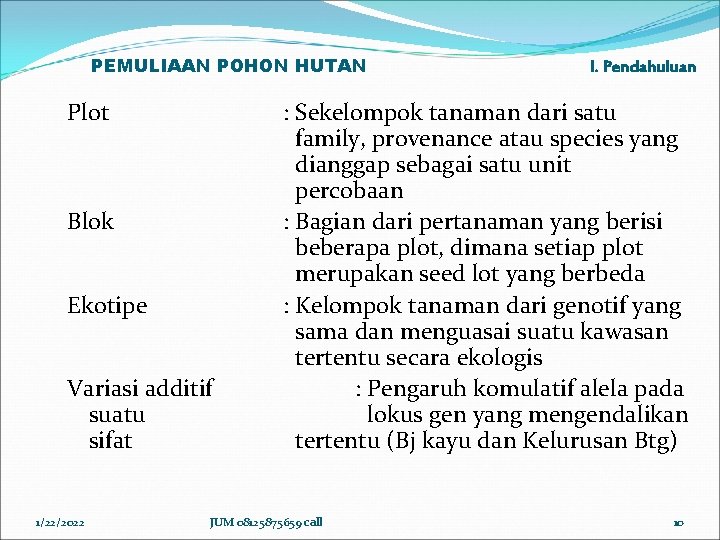 PEMULIAAN POHON HUTAN Plot Blok Ekotipe Variasi additif suatu sifat 1/22/2022 I. Pendahuluan :