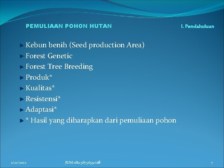 PEMULIAAN POHON HUTAN I. Pendahuluan Kebun benih (Seed production Area) Forest Genetic Forest Tree