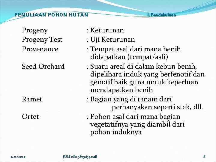 PEMULIAAN POHON HUTAN Progeny Test Provenance Seed Orchard Ramet Ortet 1/22/2022 I. Pendahuluan :