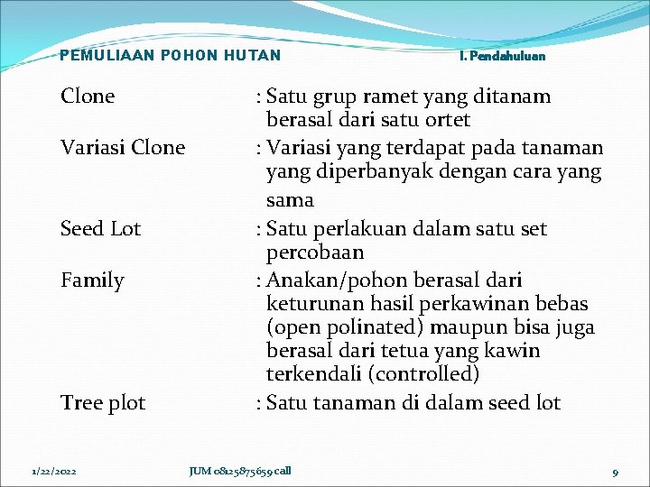 PEMULIAAN POHON HUTAN Clone Variasi Clone Seed Lot Family Tree plot 1/22/2022 I. Pendahuluan