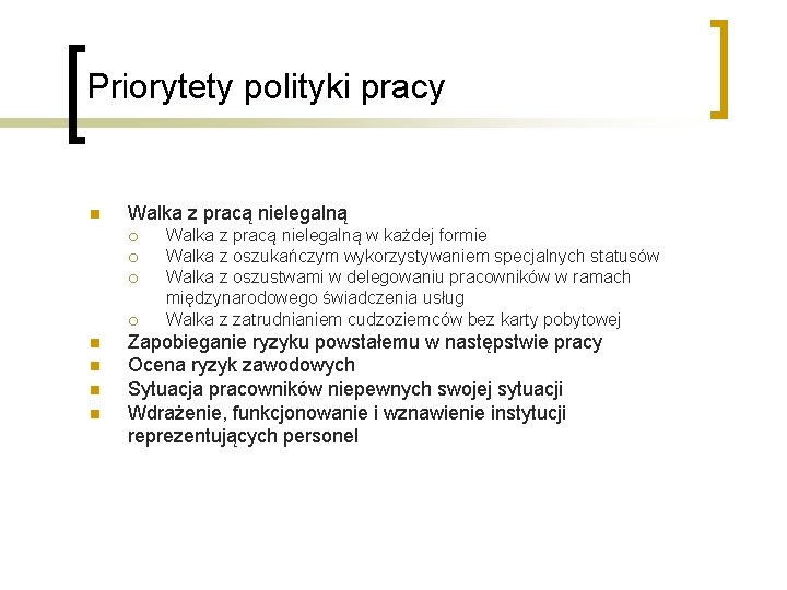 Priorytety polityki pracy n Walka z pracą nielegalną ¡ ¡ n n Walka z