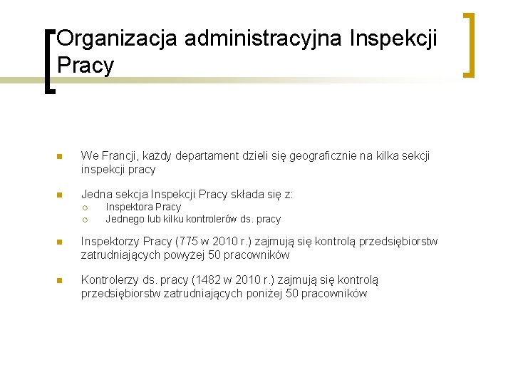 Organizacja administracyjna Inspekcji Pracy n We Francji, każdy departament dzieli się geograficznie na kilka Organizacja administracyjna Inspekcji Pracy n We Francji, każdy departament dzieli się geograficznie na kilka
