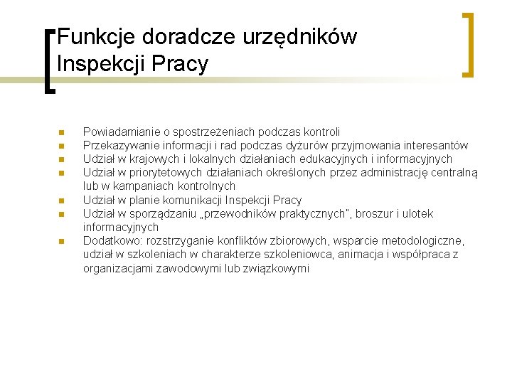 Funkcje doradcze urzędników Inspekcji Pracy n n n n Powiadamianie o spostrzeżeniach podczas kontroli