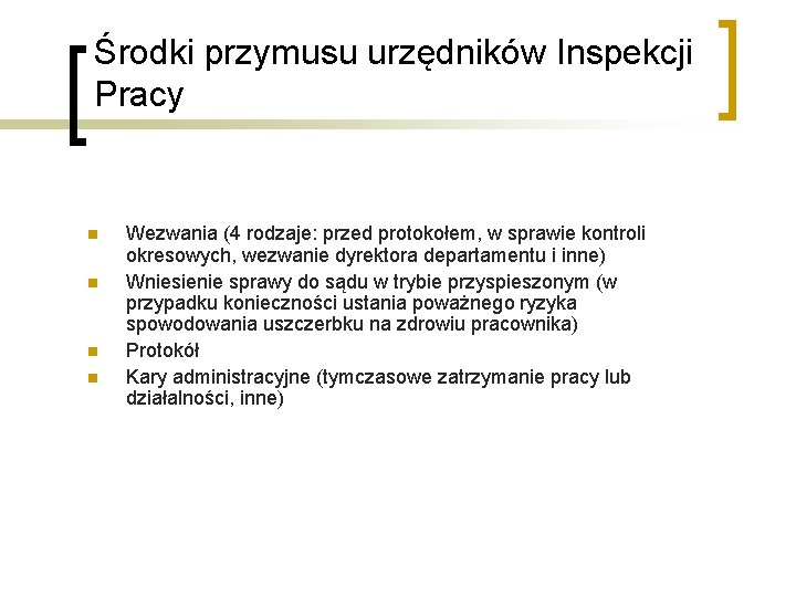 Środki przymusu urzędników Inspekcji Pracy n n Wezwania (4 rodzaje: przed protokołem, w sprawie