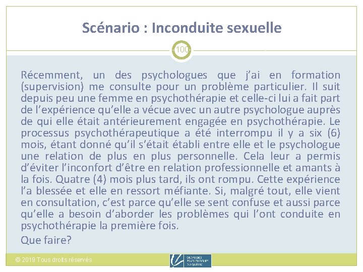 Scénario : Inconduite sexuelle 100 Récemment, un des psychologues que j’ai en formation (supervision)