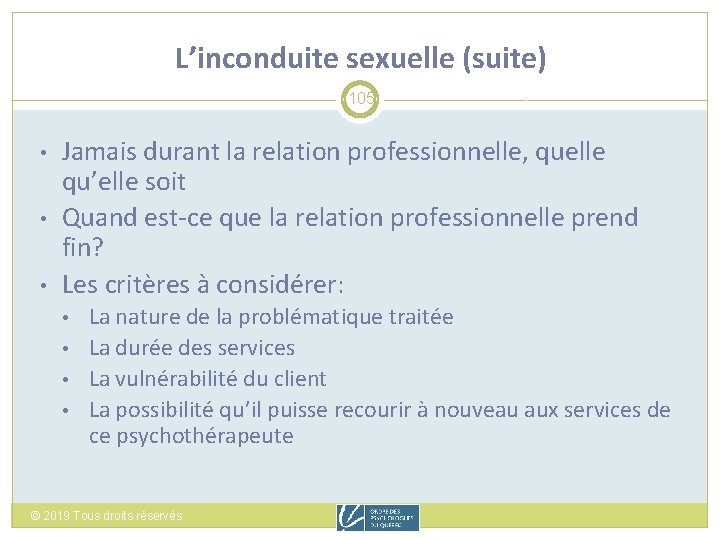 L’inconduite sexuelle (suite) 105 • • • Jamais durant la relation professionnelle, quelle qu’elle