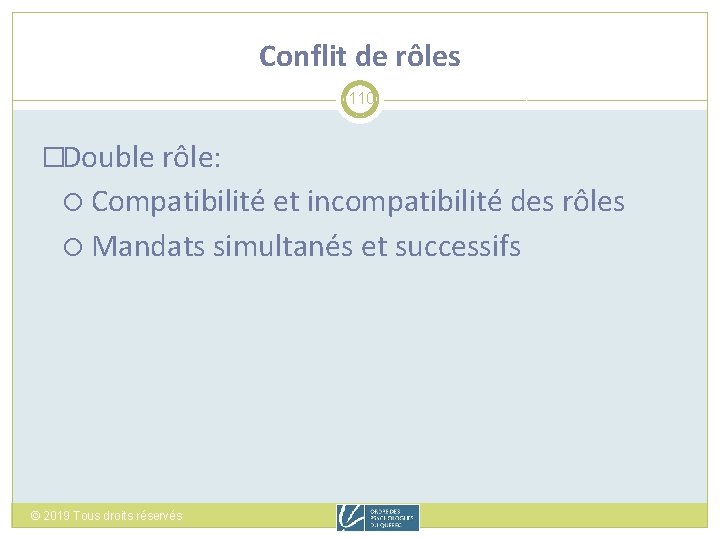 Conflit de rôles 110 �Double rôle: Compatibilité et incompatibilité des rôles Mandats simultanés et