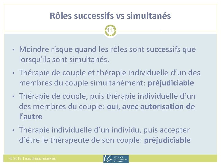 Rôles successifs vs simultanés 113 • Moindre risque quand les rôles sont successifs que